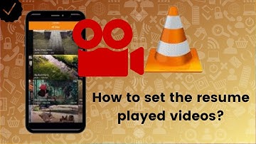 How to set the resume played videos on VLC?