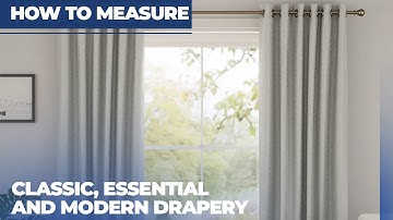 How to Measure & Hang Classic, Essential & Modern Drapery