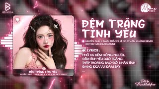 Đêm Trăng Tình Yêu (Bản Hot TikTok) - Nam Trần x Xì Po x Văn Khánh Remix | Phố Xá Đêm Đông Người...
