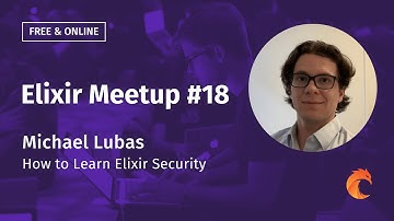 Elixir Security - Michael Lubas - Elixir Meetup #18