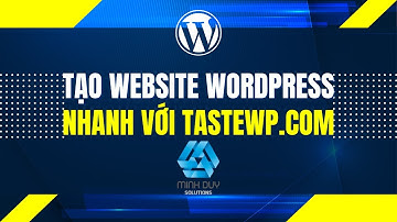 Tạo website WordPress siêu nhanh với TasteWP.com