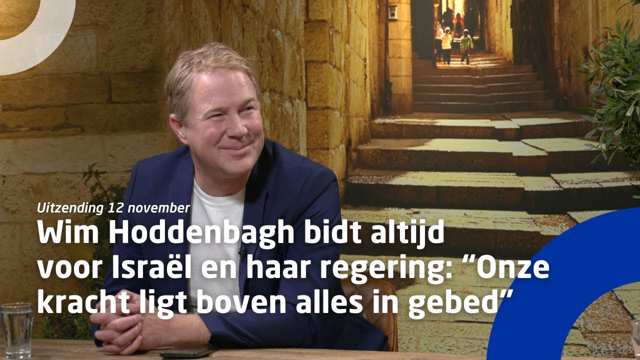 Wim Hoddenbagh bidt altijd voor Israël en haar regering: “Onze kracht ligt boven alles in gebed”