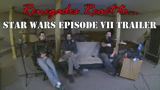 Renegades React to... Star Wars Episode VII Trailer