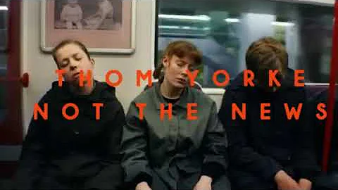 Thom Yorke - Not The News (lyrics)