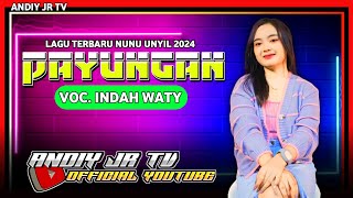 INDAH WATY - PAYUNGAN (Nunu Unyil)‼️LAGU TERBARU 2024 X-TREME PRATAMA Cover 2024 viral tiktok