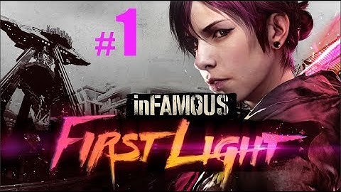 Infamous: First Light Gameplay Walkthrough Part #1 (PS4 Pro Live Stream)