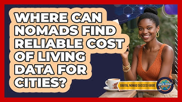 Where Can Nomads Find Reliable Cost Of Living Data For Cities? - Digital Nomad Success Guide