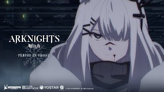 Arknights Tv Animation Perish In Frost Final Episode16 Ending Theme Fleeting Wish Music Video