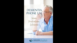 Dementia Phone Use | Issues, Frustrations and Solutions