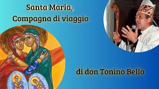 Santa Maria, Compagna di viaggio - Don Tonino Bello