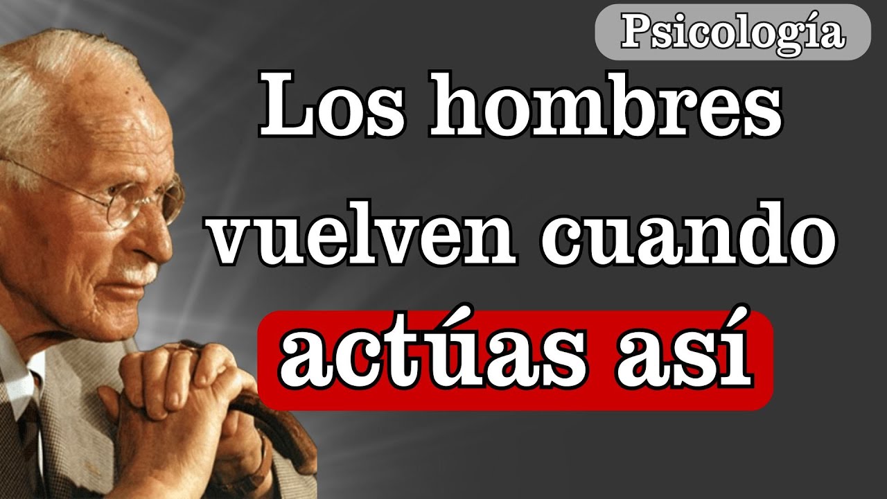 Los hombres siempre vuelven a ti cuando actúas así. | Carl Jung - YouTube