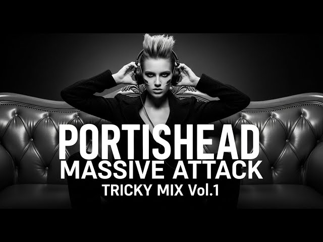 Trip-Hop Album Vol. 1 - Portishead, Massive Attack Inspired Mix
