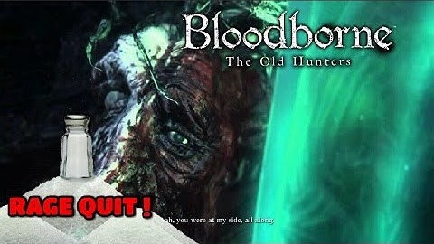 DSP Tries It: The Great Bloodborne RAGE QUIT