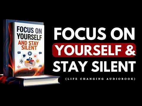 FOCUS ON YOURSELF AND STAY SILENT | AUDIOBOOK