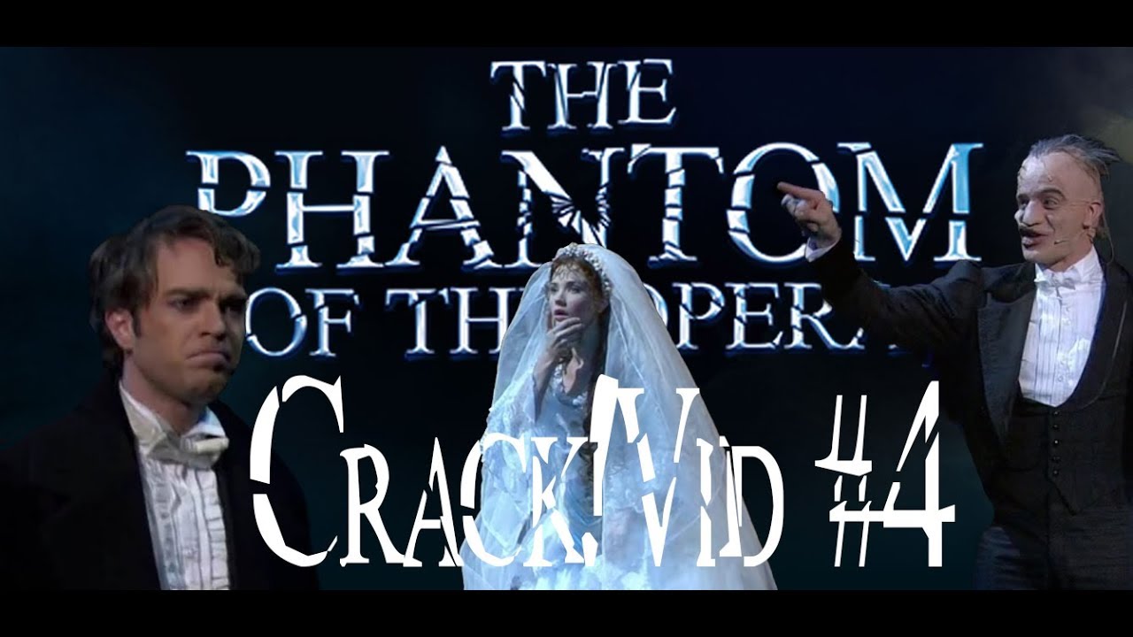 Phantom of the Opera Crack!Vid #4