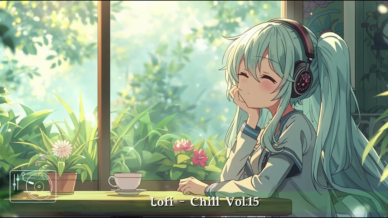 Lofi Chill Vol15 - Nắng Len Qua Tán Lá.