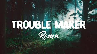 Rema - Trouble Maker (lyrics)