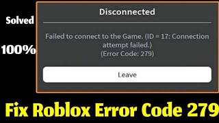How To FIX Roblox Error Code 279 Failed To connect To The Game D17 Connection attempt Failed UPDATED
