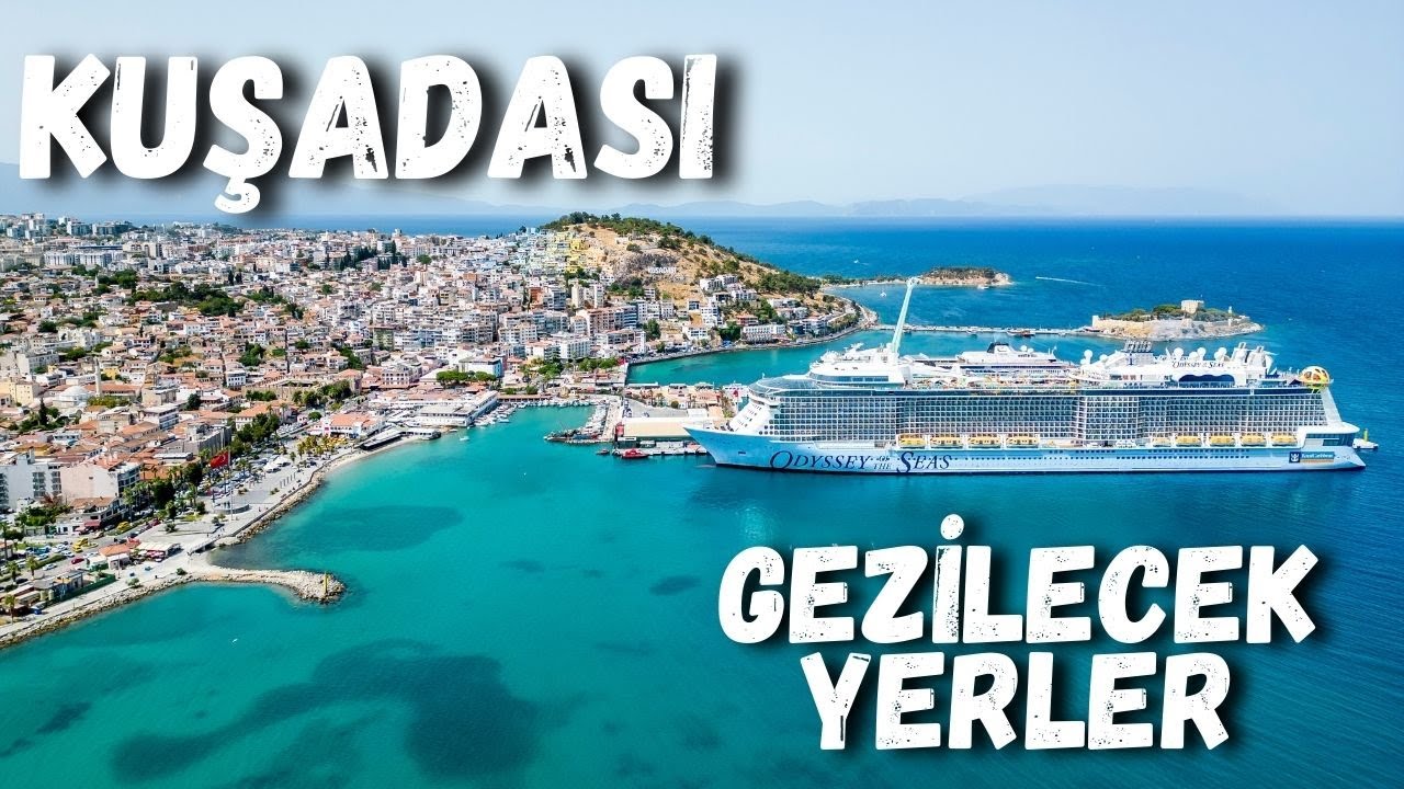 Kuşadası Tatil Rehberi - Kuşadası Gezilecek Yerler - Kuşadası'nda Neler Yapılır - Kuşadası Türkiye