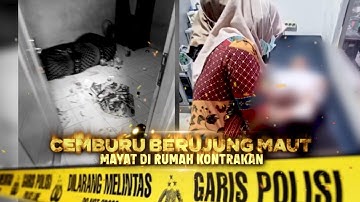 Cemburu Berujung Maut: Mayat di Rumah Kontrakan