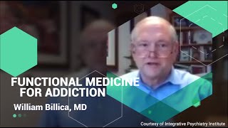 Functional Medicine for Addiction by William Billica, MD