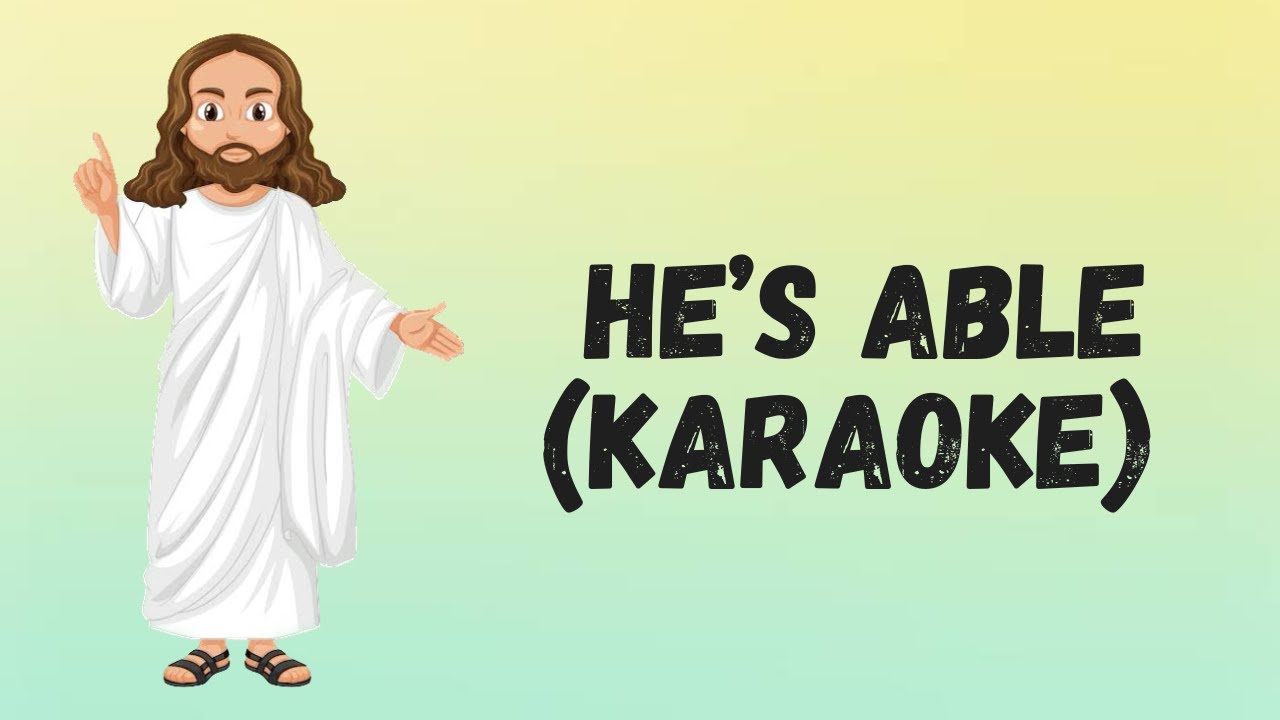 HE S ABLE Karaoke Version YouTube He S Able Karaoke Version Youtube