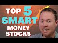 Top 5 Stocks The Smart Money Has Been Buying