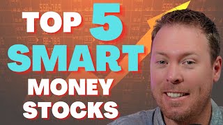 Top 5 Stocks The Smart Money Has Been Buying
