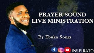 Video thumbnail of "EBUKA SONGS- LIVE MINISTRATION (Prayer sound)"