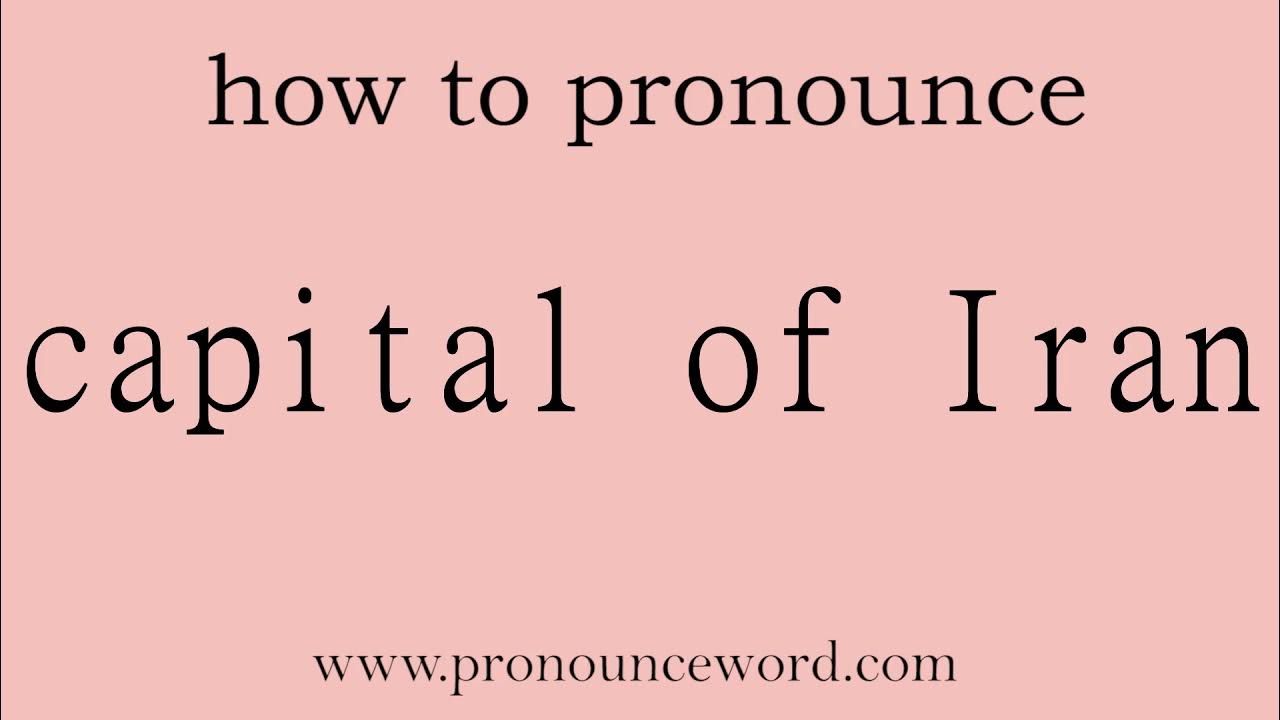 capital of Iran. How to pronounce the english word capital of Iran