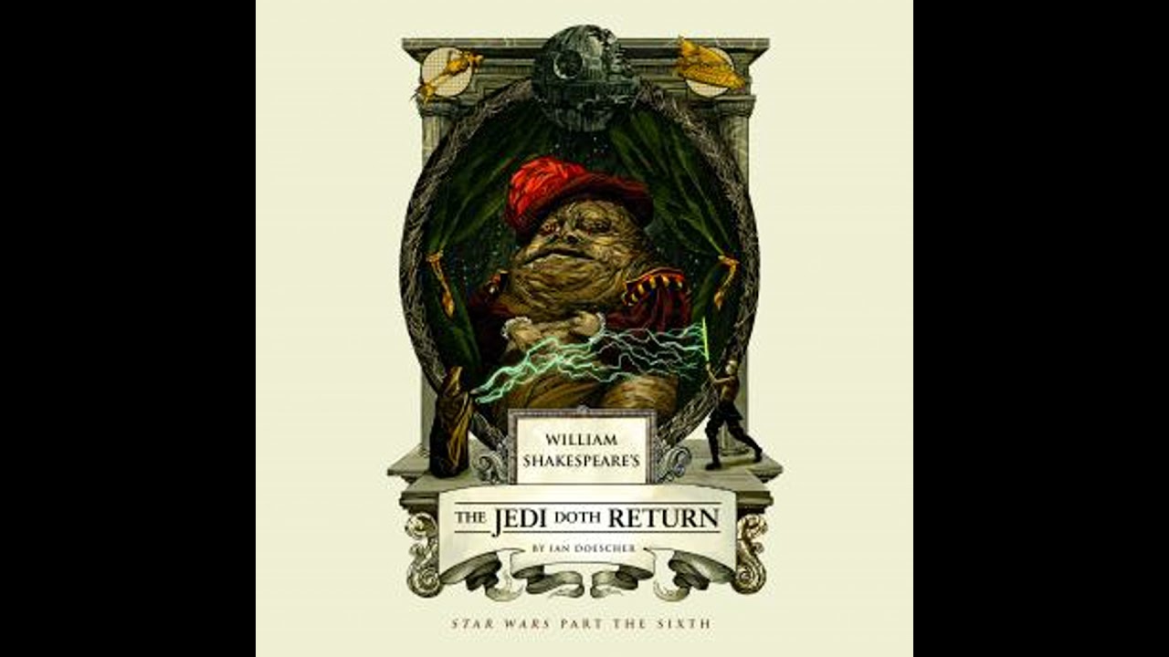 William Shakespeare's The Jedi Doth Return - Ian Doescher