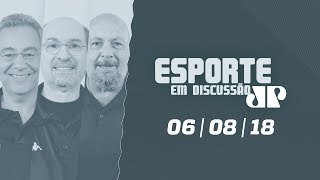 Esporte Em Discussão - 06/08/18