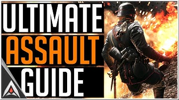 THE ULTIMATE ASSAULT GUIDE | Battlefield 1