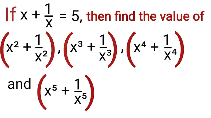 If x+1/x=5 then find the value of x2+1/x2, x3+1/x3, x4+1/x4 and x5+1/x5 | Algebra important formulae