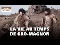 La vie au temps de CRO-MAGNON - Homo Sapiens - Documentaire Préhistoire - MG