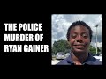 The Police Murder Of Ryan Gainer: How Long Must This Go On? Why Does This Keep Happening?