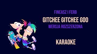 Fineasz i Ferb - Gitchee Gitchee Goo |Karaoke