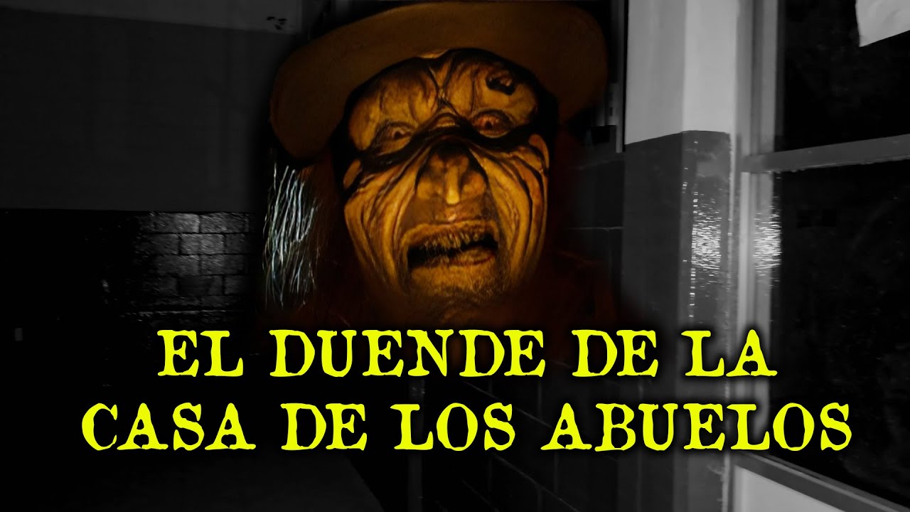 EL DUENDE QUE SE MANIFIESTA EN CASA DE MIS ABUELOS - RELATOS DE SERES EXTRAÑOS