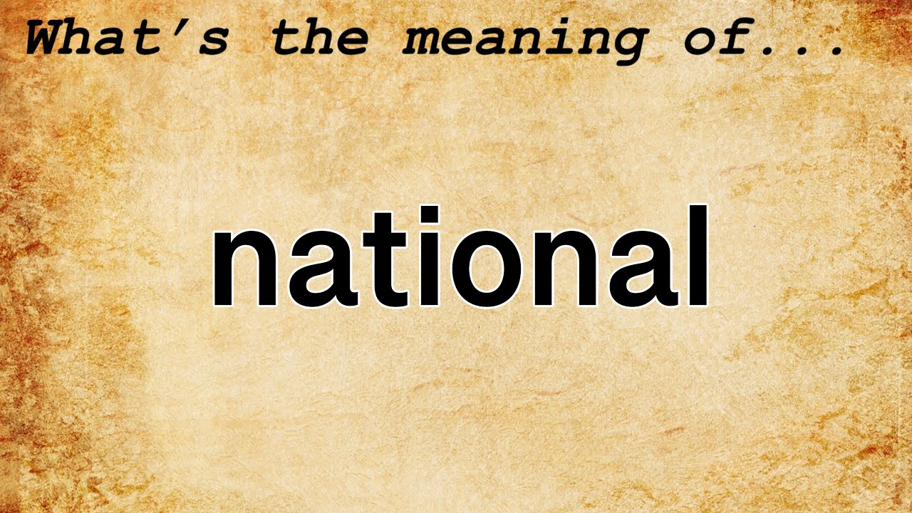 National Meaning : Definition of National
