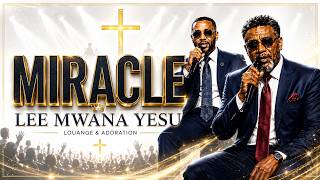 LEE MWANA YESU - Miracle (OFFICIEL)