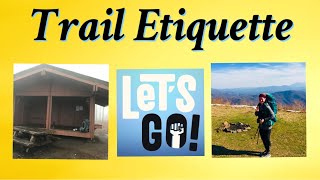 TRAIL ETIQUETTE: Things to know so you are not “That Hiker” 🤔