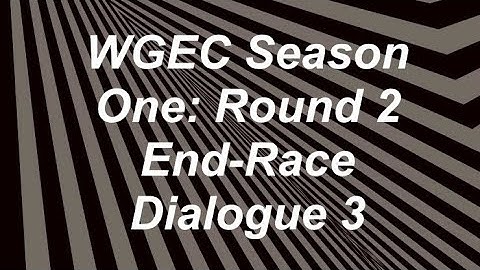WGEC: Season One | Round 2: End-Race Dialogue 3: The Endure of Nurburgring GP
