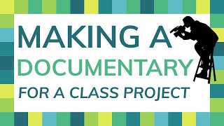 How to make a documentary for a school project