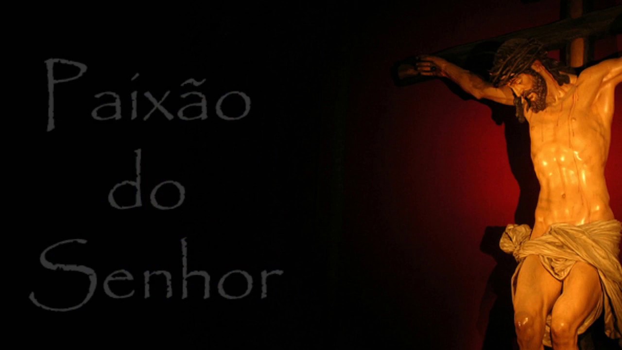PAIXÃO E MORTE DE NOSSO SENHOR JESUS CRISTO YouTube PAIXÃO E MORTE DE NOSSO SENHOR JESUS CRISTO YouTube
