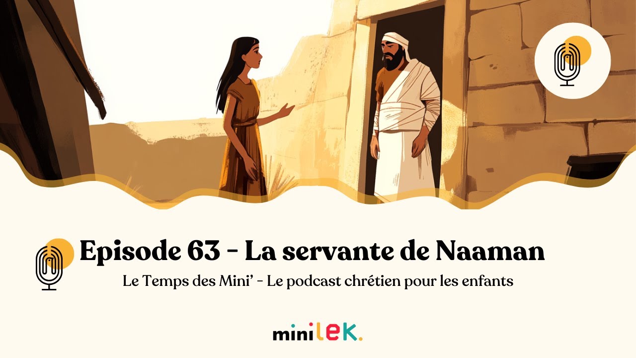 Episode 63 - La servante de Naaman - Le Temps des Mini'