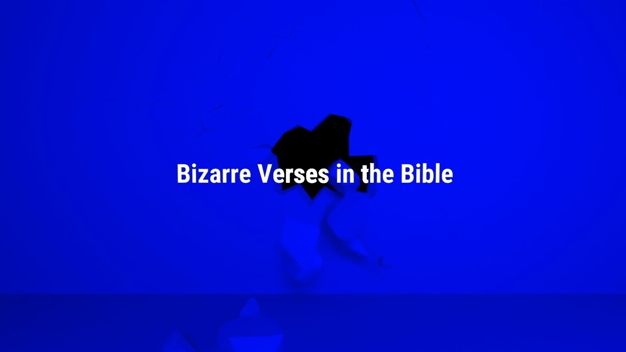 He Said What? Bizarre Verses In The Bible (Episode 1) YouTube