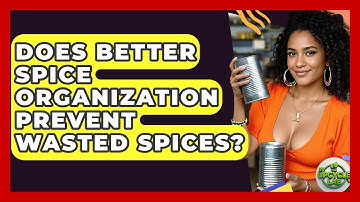 Does Better Spice Organization Prevent Wasted Spices? - The Upcycle Lab