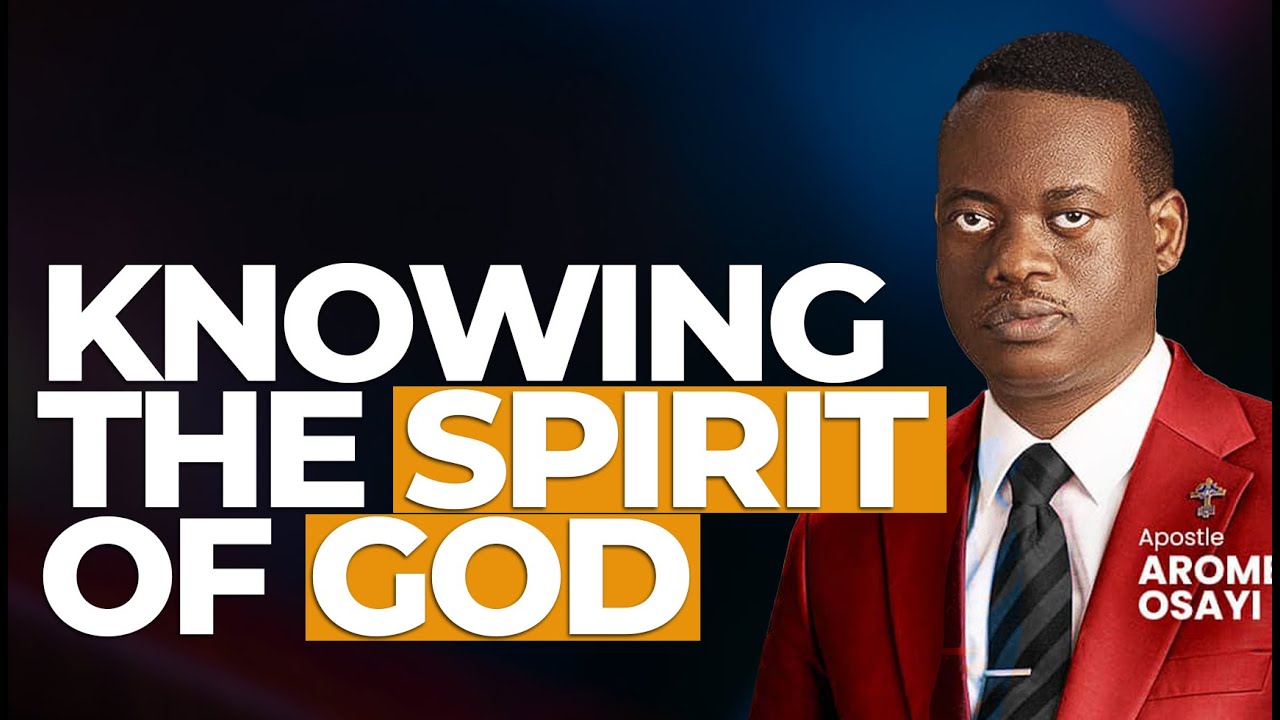[FULL SERMON] KNOWING THE SPIRIT OF GOD ll APOSTLE AROME OSAYI - YouTube