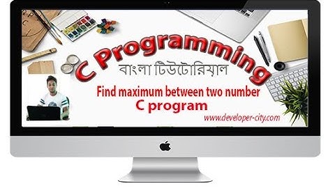 Find maximum between two number in C programming |between two number c programming Bangla Tutorials