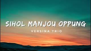 Sihol Manjou Oppung - Versina Trio Lirik Lagu
